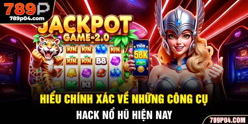 Hiểu chính xác về những công cụ hack nổ hũ hiện nay