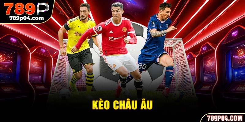 kèo Châu Âu