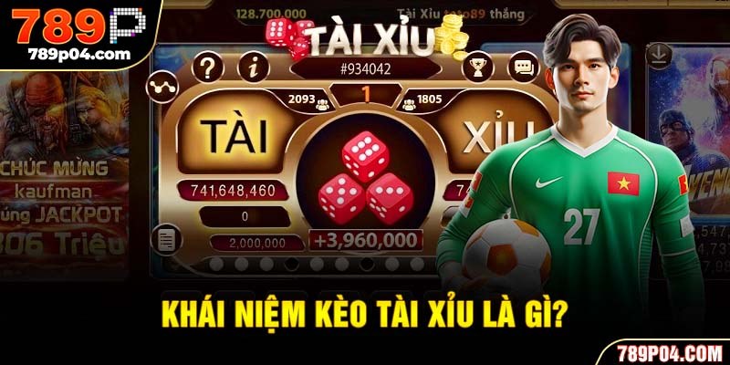 Khái niệm kèo tài xỉu là gì?