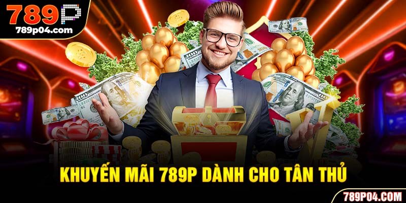 Khuyến mãi 789P dành cho tân thủ
