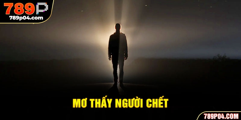 mơ thấy người chết