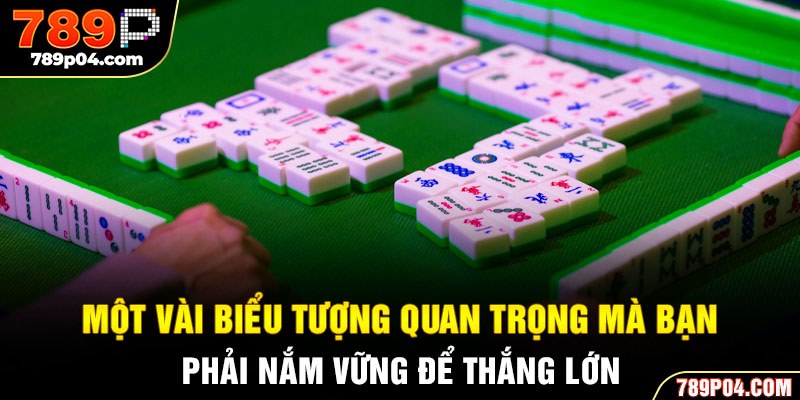 Một vài biểu tượng quan trọng mà bạn phải nắm vững để thắng lớn