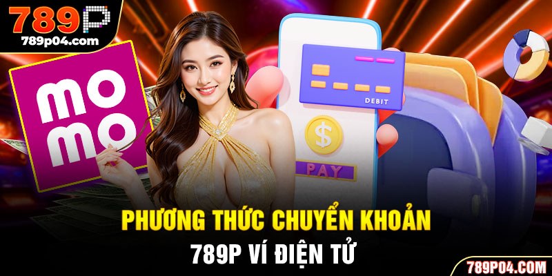 Phương thức chuyển khoản 789P ví điện tử 