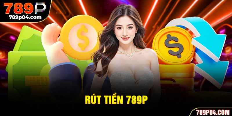 rút tiền 789P